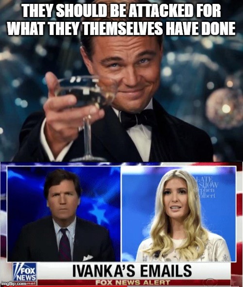 THEY SHOULD BE ATTACKED FOR WHAT THEY THEMSELVES HAVE DONE | image tagged in memes,leonardo dicaprio cheers | made w/ Imgflip meme maker