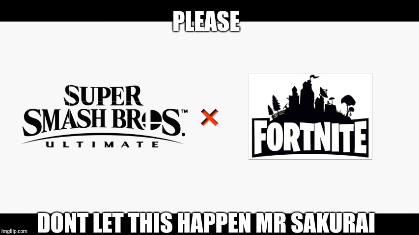 Super Smash Bros Ultimate X Blank | PLEASE; DONT LET THIS HAPPEN MR SAKURAI | image tagged in super smash bros ultimate x blank | made w/ Imgflip meme maker
