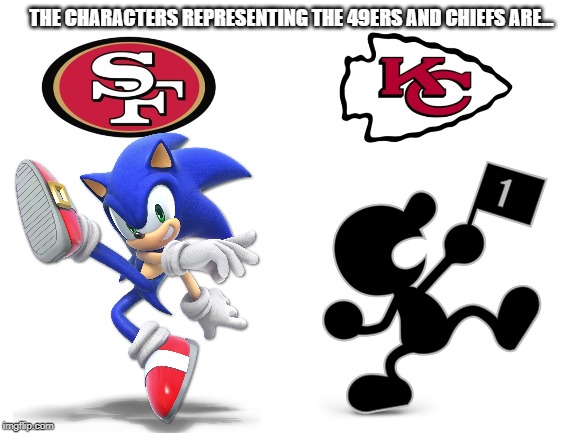 The results are in!  Super Bowl LIV is on sunday!  Lets go 4 9 e r s ! | THE CHARACTERS REPRESENTING THE 49ERS AND CHIEFS ARE... | image tagged in blank white template,super smash bros,super bowl,san francisco 49ers,kansas city chiefs | made w/ Imgflip meme maker