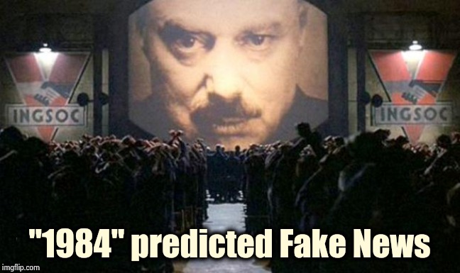 Big brother  | "1984" predicted Fake News | image tagged in big brother | made w/ Imgflip meme maker