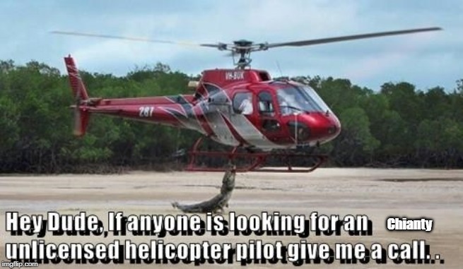 Hey dude |  Chianty | image tagged in helicopter | made w/ Imgflip meme maker