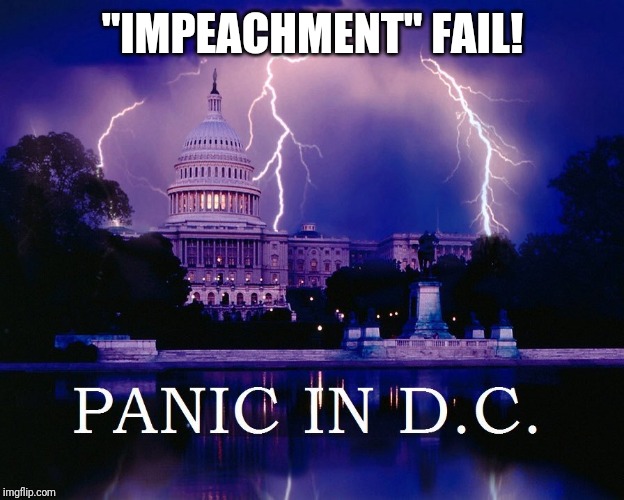 "Impeachment" FAIL? Just wait 'till SOTU #Q3806 & UNIMPEACHMENT #Q3809 | "IMPEACHMENT" FAIL! | image tagged in panic in dc,trump impeachment,boomerang,democrat party,qanon,the great awakening | made w/ Imgflip meme maker