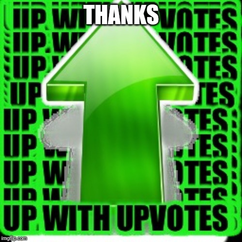 upvote | THANKS | image tagged in upvote | made w/ Imgflip meme maker