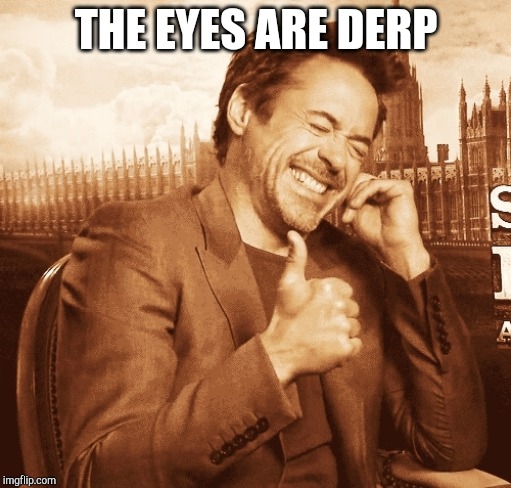 laughing | THE EYES ARE DERP | image tagged in laughing | made w/ Imgflip meme maker