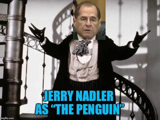 penguin-batman | JERRY NADLER 
AS “THE PENGUIN” | image tagged in penguin-batman | made w/ Imgflip meme maker