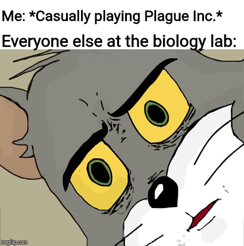Just like the simulation | Me: *Casually playing Plague Inc.*; Everyone else at the biology lab: | image tagged in memes,unsettled tom,coronavirus,just like the simulations | made w/ Imgflip meme maker