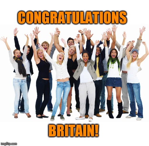BREXIT Congrats | CONGRATULATIONS; BRITAIN! | image tagged in cheering people,brexit,great britain | made w/ Imgflip meme maker