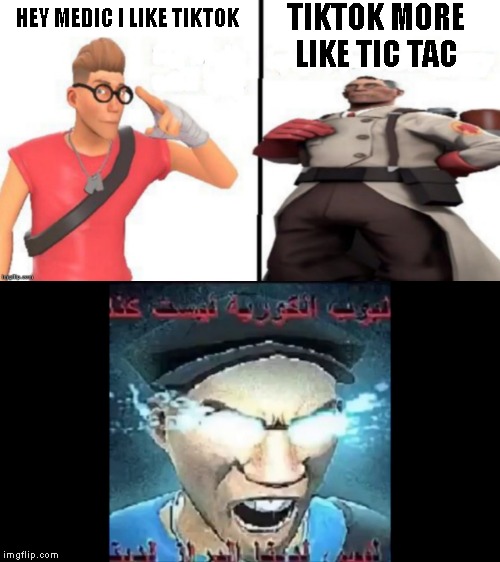 TIKTOK MORE LIKE TIC TAC; HEY MEDIC I LIKE TIKTOK | image tagged in hey medic,tik tok | made w/ Imgflip meme maker