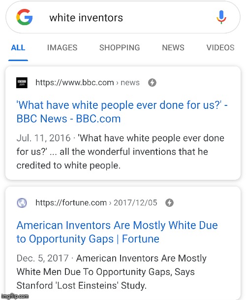 Only a white person would Google "white inventors" | image tagged in inventions,white,google | made w/ Imgflip meme maker