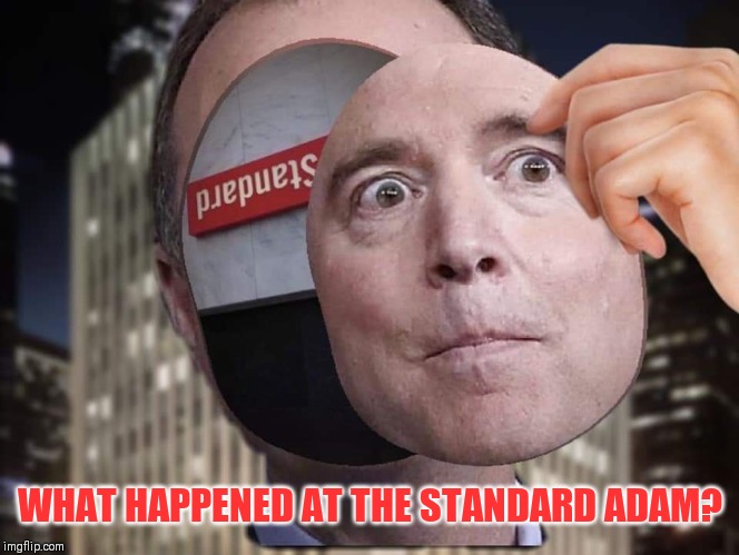 Tick Tock BOOM! | WHAT HAPPENED AT THE STANDARD ADAM? | image tagged in adam schiff,pedophile,deep state,torture,qanon,the great awakening | made w/ Imgflip meme maker