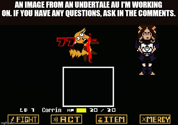 AN IMAGE FROM AN UNDERTALE AU I'M WORKING ON. IF YOU HAVE ANY QUESTIONS, ASK IN THE COMMENTS. | image tagged in undertale | made w/ Imgflip meme maker
