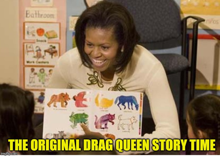 Michelle Obama | THE ORIGINAL DRAG QUEEN STORY TIME | image tagged in michelle obama | made w/ Imgflip meme maker