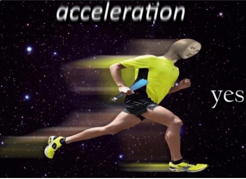 High Quality Acceleration yes Blank Meme Template