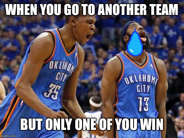 WHEN YOU GO TO ANOTHER TEAM; BUT ONLY ONE OF YOU WIN | made w/ Imgflip meme maker