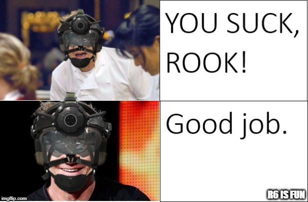 that one 8 year old | R6 IS FUN | image tagged in rainbow six siege | made w/ Imgflip meme maker