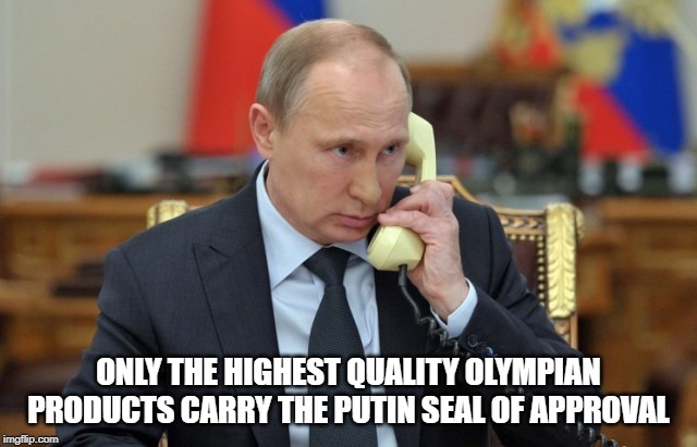 Putin Phone | ONLY THE HIGHEST QUALITY OLYMPIAN PRODUCTS CARRY THE PUTIN SEAL OF APPROVAL | image tagged in putin phone | made w/ Imgflip meme maker