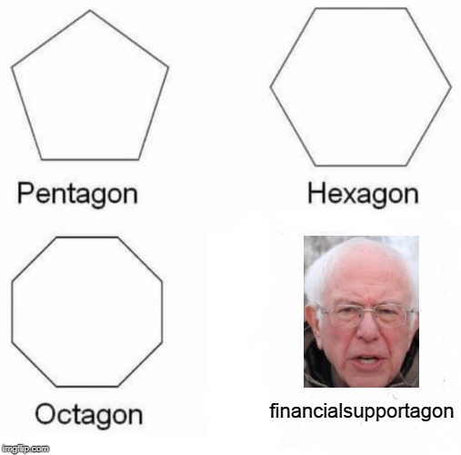 Pentagon Hexagon Octagon Meme | financialsupportagon | image tagged in memes,pentagon hexagon octagon | made w/ Imgflip meme maker