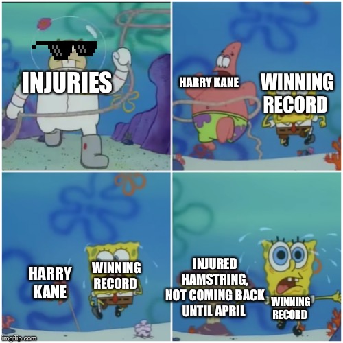 Tottenham Hotspur 2019-2020 season | WINNING RECORD; HARRY KANE; INJURIES; WINNING RECORD; INJURED HAMSTRING, NOT COMING BACK UNTIL APRIL; HARRY KANE; WINNING RECORD | image tagged in sandy chasing spongebob | made w/ Imgflip meme maker