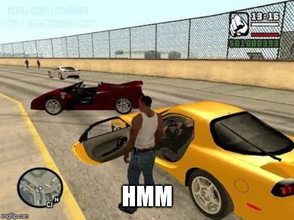 grand Theft Auto | HMM | image tagged in grand theft auto | made w/ Imgflip meme maker