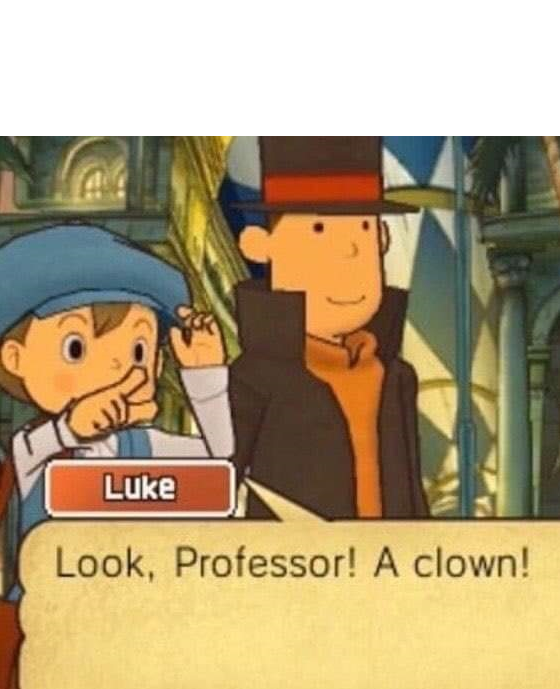 Look , professor a clown Blank Meme Template