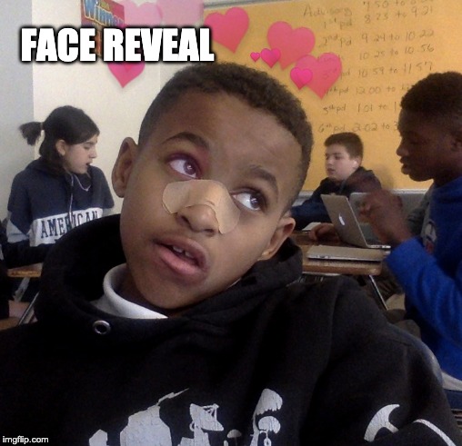 face reveal | FACE REVEAL | image tagged in funny | made w/ Imgflip meme maker