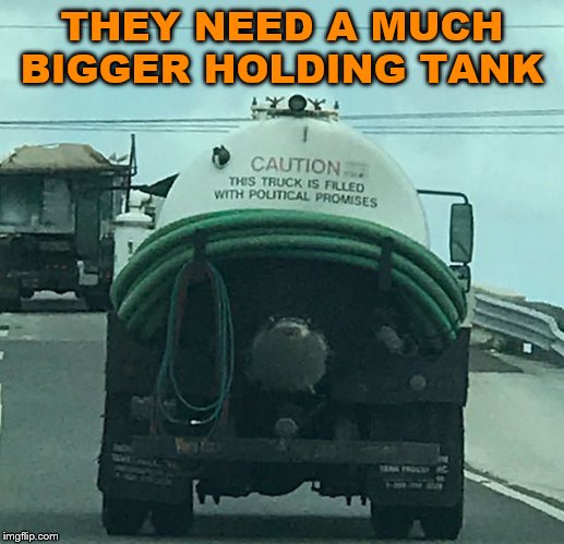 So much crap comes out of their mouths, that is why it is a cesspool | THEY NEED A MUCH BIGGER HOLDING TANK | image tagged in political meme | made w/ Imgflip meme maker