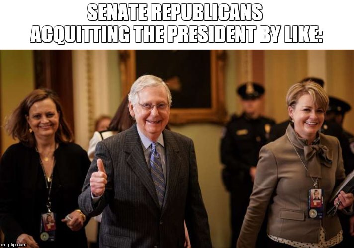 Impeachment Trial Complete in Record Time! | SENATE REPUBLICANS 
ACQUITTING THE PRESIDENT BY LIKE: | image tagged in impeach trump,senate | made w/ Imgflip meme maker