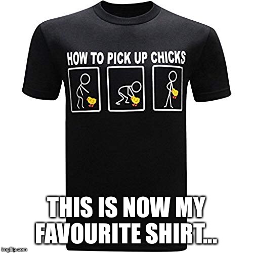 Shirt tought me a lot :O | THIS IS NOW MY FAVOURITE SHIRT... | image tagged in t-shirt | made w/ Imgflip meme maker
