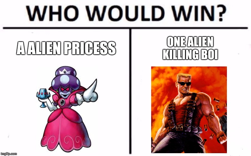 Who Would Win? Meme | A ALIEN PRICESS; ONE ALIEN KILLING BOI | image tagged in memes,who would win | made w/ Imgflip meme maker