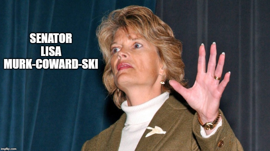 LISA MURKOWSKI | SENATOR LISA MURK-COWARD-SKI | image tagged in senate,impeachment | made w/ Imgflip meme maker