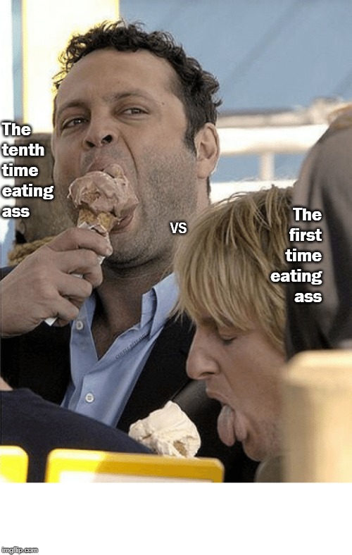 The First Time Eating Ass vs. The Tenth | The tenth time eating ass; The first time eating ass; vs; COVELL BELLAMY III | image tagged in the first time eating ass vs the tenth | made w/ Imgflip meme maker