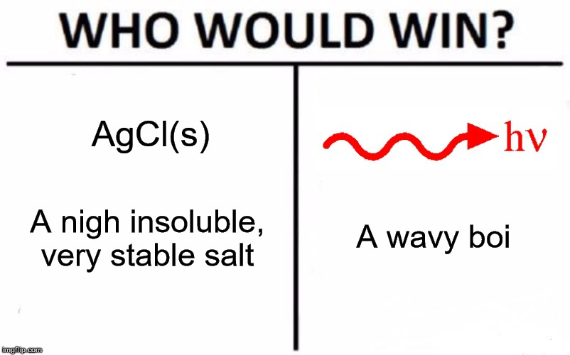 Who Would Win? | AgCl(s); A wavy boi; A nigh insoluble, very stable salt | image tagged in memes,who would win,science,chemistry,inorganic chemistry | made w/ Imgflip meme maker