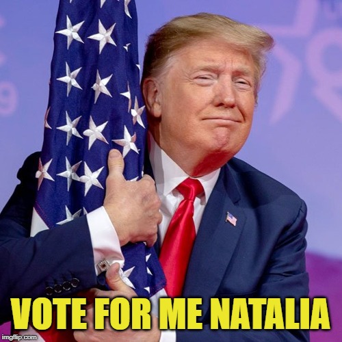 VOTE FOR ME NATALIA | made w/ Imgflip meme maker