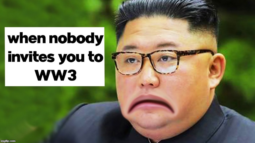 WHEN NOBODY INVITES YOU TO WW3 | image tagged in ww3,jokes | made w/ Imgflip meme maker