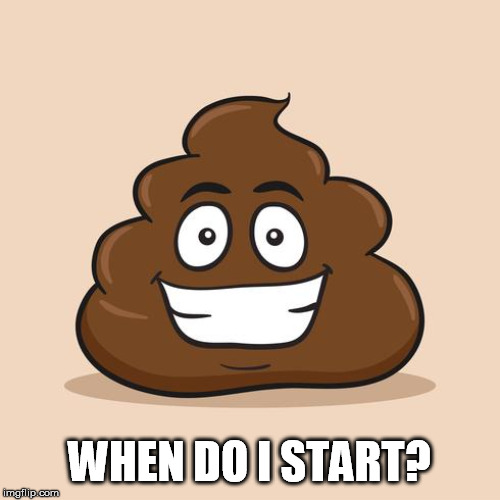 WHEN DO I START? | made w/ Imgflip meme maker