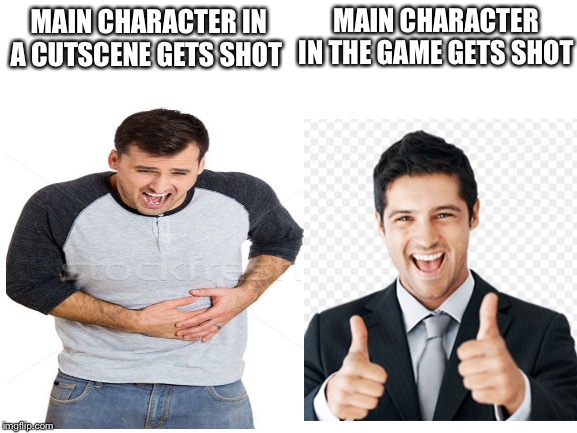 FPS logic | MAIN CHARACTER IN THE GAME GETS SHOT; MAIN CHARACTER IN A CUTSCENE GETS SHOT | image tagged in memes | made w/ Imgflip meme maker