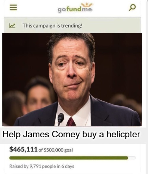 Help James Comey buy a helicopter | image tagged in gofundme,fbi director james comey,james comey,helicopter,crash and burn,dead pool | made w/ Imgflip meme maker
