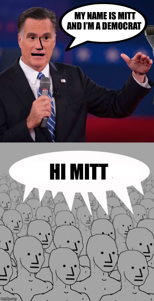 NPC Mitt:  There’s a support group for that | MY NAME IS MITT AND I’M A DEMOCRAT; HI MITT | image tagged in npc mitt,democrat,support group | made w/ Imgflip meme maker