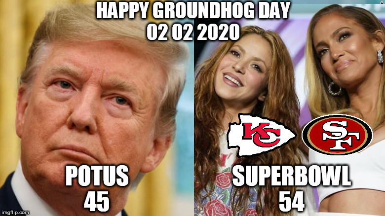 Happy Goundhog Day Again T & Superbowl LIV 2020 | HAPPY GROUNDHOG DAY
02 02 2020; POTUS
45; SUPERBOWL
54 | image tagged in groundhog day,superbowl,potus,kansas city chiefs,san francisco 49ers,2020 | made w/ Imgflip meme maker
