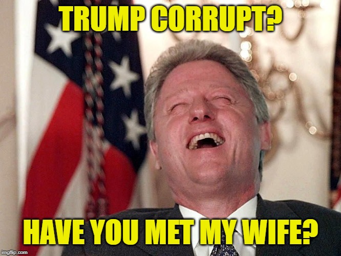 TRUMP CORRUPT? HAVE YOU MET MY WIFE? | made w/ Imgflip meme maker