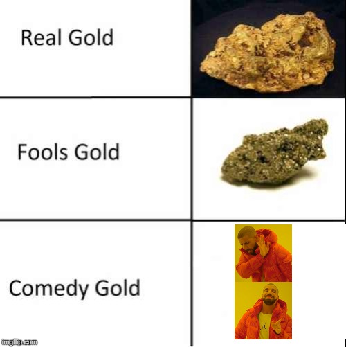 Comedy Gold | image tagged in comedy gold | made w/ Imgflip meme maker