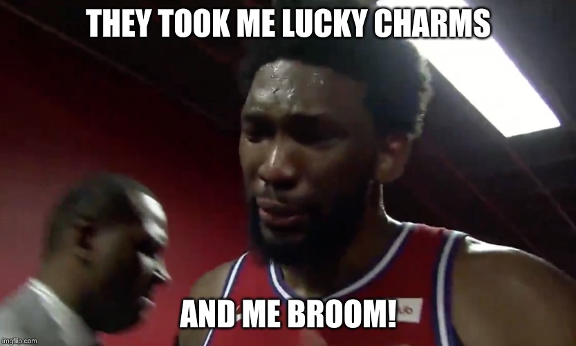Joel Embiid | THEY TOOK ME LUCKY CHARMS; AND ME BROOM! | image tagged in joel embiid | made w/ Imgflip meme maker