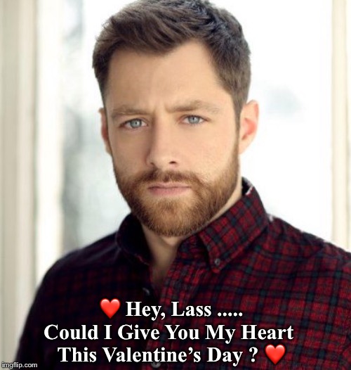 ❤️ Hey, Lass .....

Could I Give You My Heart 
This Valentine’s Day ? ❤️ | made w/ Imgflip meme maker