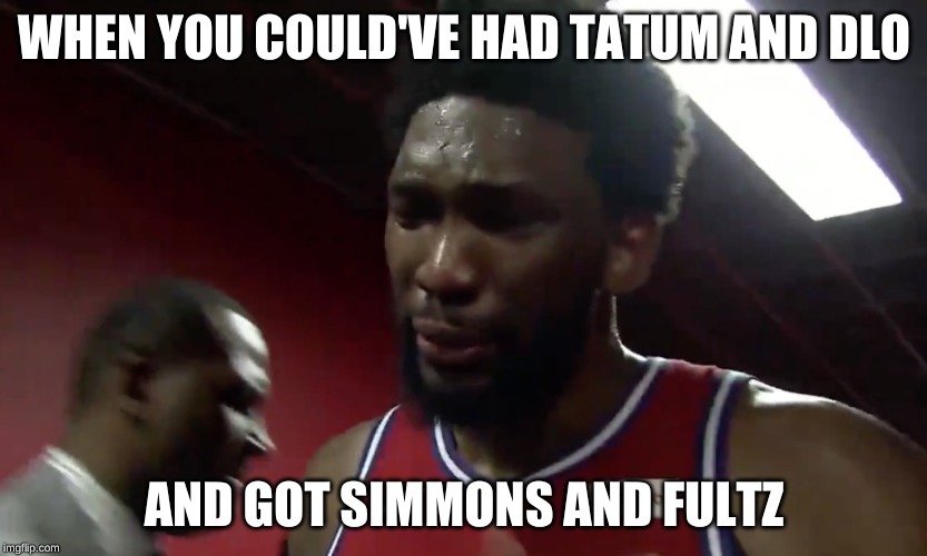 Joel Embiid | WHEN YOU COULD'VE HAD TATUM AND DLO; AND GOT SIMMONS AND FULTZ | image tagged in joel embiid | made w/ Imgflip meme maker