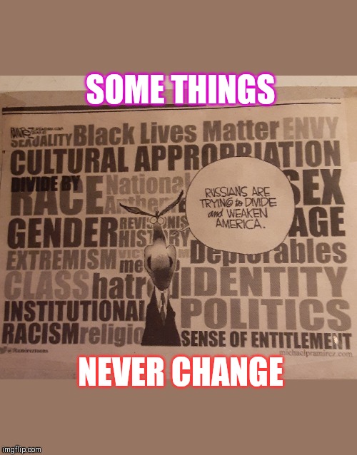 SOME THINGS; NEVER CHANGE | image tagged in democrat party,2020 elections,butthurt liberals | made w/ Imgflip meme maker