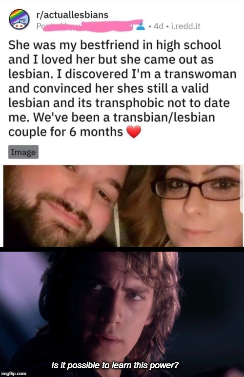 Is it possible to learn this power? | image tagged in transgender,lesbian,star wars,anakin skywalker | made w/ Imgflip meme maker
