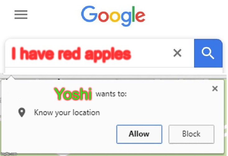 Wants to know your location | I have red apples; Yoshi | image tagged in wants to know your location | made w/ Imgflip meme maker