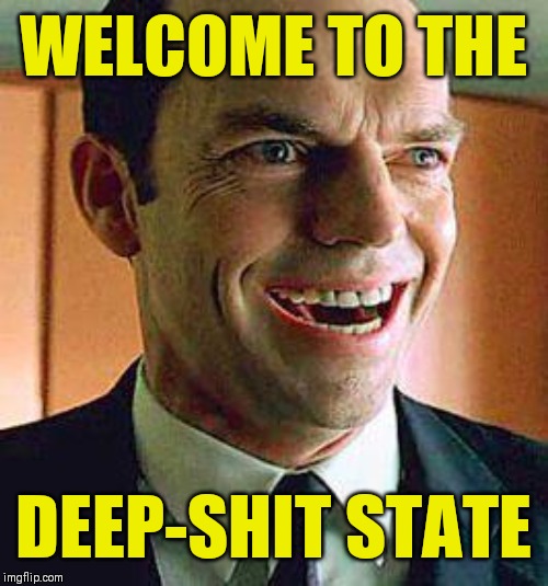 Agent smith | WELCOME TO THE DEEP-SHIT STATE | image tagged in agent smith | made w/ Imgflip meme maker