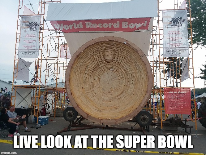 The Super Bowl | LIVE LOOK AT THE SUPER BOWL | image tagged in sarcasm | made w/ Imgflip meme maker