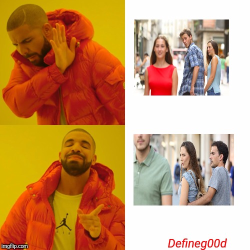 Drake Hotline Bling Meme | Defineg00d | image tagged in memes,drake hotline bling | made w/ Imgflip meme maker